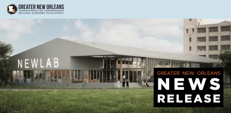 LA: Newlab Expands to Louisiana with New Energy-Focused Innovation Hub in New Orleans